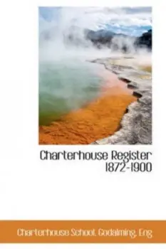 Image of Charterhouse Register 1872-1900 by Charterhouse School Paperback