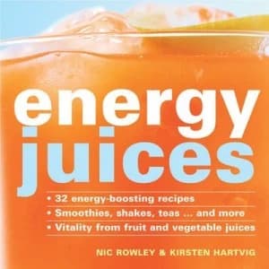 Image of Energy Juices by Nic Rowley and Kirsten Hartvig Hardback