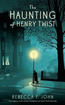 Image of The Haunting of Henry Twist by Rebecca F. John Hardback
