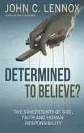 Image of determined to believe the sovereignty of god faith and human responsibility