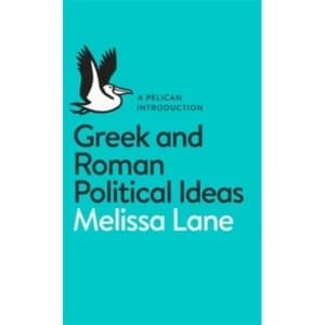 Image of Greek and Roman Political Ideas: A Pelican Introduction by Melissa Lane (Paperback, 2014)