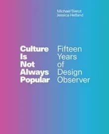 Image of Culture Is Not Always Popular : Fifteen Years of Design Observer