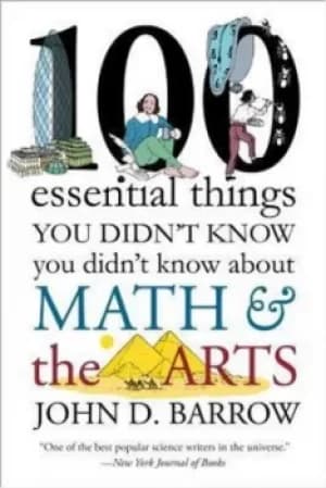Image of 100 Essential Things You Didnt Know You Didnt Know about Math and the Arts by John D. Barrow