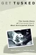 Image of get tusked the inside story of fleetwood macs most anticipated album