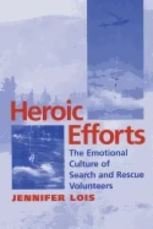 Image of heroic efforts the emotional culture of search and rescue volunteers