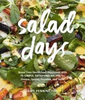 Image of salad days boost your health and happiness with 75 simple satisfying recipe