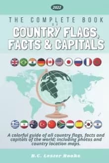 Image of The Complete Book of Country Flags, Facts and Capitals : A colorful guide of all country flags, facts and capitals of the world including photos and c