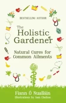 Image of The Holistic Gardener: Natural Cures for Common Ailments
