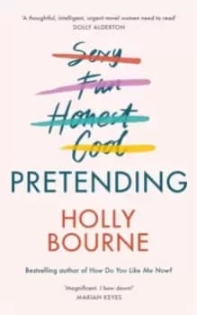 Image of Pretending : The brilliant new adult novel from Holly Bourne. Why be yourself when you can be perfect?