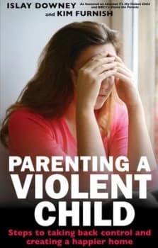 Image of Parenting a Violent Child by Islay Downey Paperback