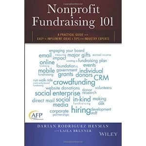 Image of Nonprofit Fundraising 101: A Practical Guide to Easy to Implement Ideas and Tips From Industry Experts by Darian Rodriguez...