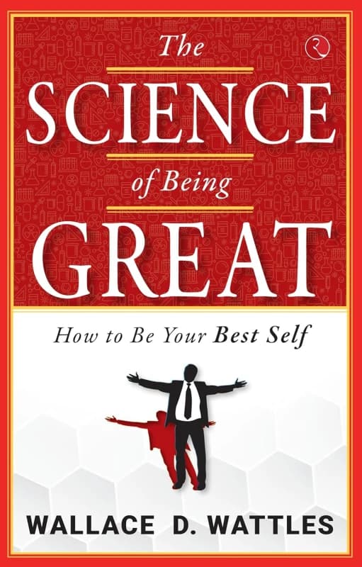Image of The Science of Being Great: How to Be Your Best Self Wallace D. Wattles Books