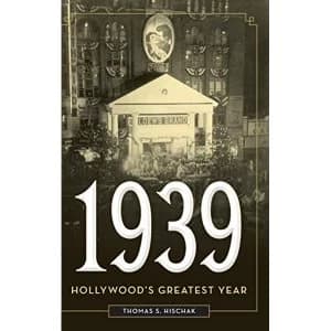 Image of 1939: Hollywood's Greatest Year by Thomas S. Hischak (Hardback, 2017)