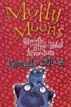 Image of Molly Moons Hypnotic Time-Travel Adventure by Georgia Byng Paperback