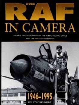 Image of The Raf in Camera 1946-1995 by Roy Conyers Nesbit and Oliver Hoare and Great Britain and Great Britain Hardback