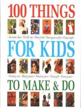 Image of Step-by-Step 100 Things for Kids to Make and Do by Petra Boase and Bettina Graham and James Duncan and John Freeman and Anthony Pickhaver Hardback