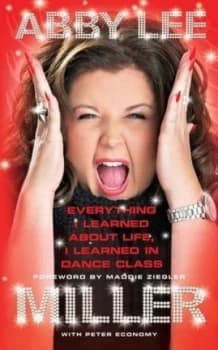 Image of Everything I Learned about Life I Learned in Dance Class by Abby Lee Miller Hardback