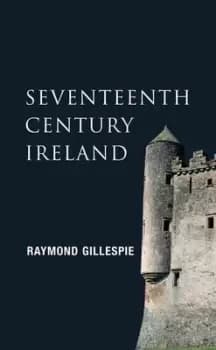 Image of Seventeenth-century Ireland by Raymond Gillespie