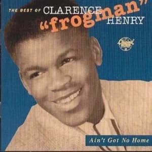Image of Aint Got No Home THE BEST OF CLARENCE HENRY CD Album