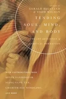 Image of Tending Soul, Mind, and Body - The Art and Science of Spiritual Formation