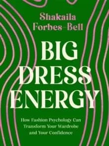 Image of Big Dress Energy : How Fashion Psychology Can Transform Your Wardrobe and Your Confidence