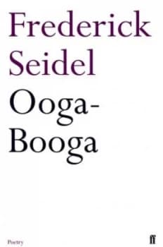 Image of Ooga-booga by Frederick Seidel