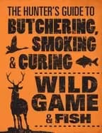 Image of hunters guide to butchering smoking and curing wild game and fish