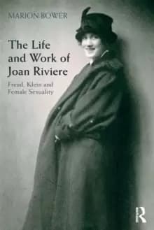 Image of The Life and Work of Joan Riviere : Freud, Klein and Female Sexuality