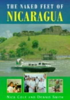 Image of Naked Feet of Nicaragua by Nick Cole and Dennis Smith Hardback