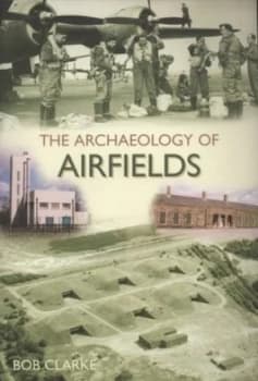 Image of The Archaeology of Airfields by Bob Clarke Paperback