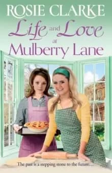Image of Life and Love at Mulberry Lane : The BRAND NEW instalment in Rosie Clarke's Mulberry Lane historical saga series for 2023