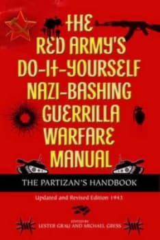 Image of The Red Armys Do-It-Yourself Nazi-Bashing Guerrilla Warfare Manual by Lester W Grau Hardback