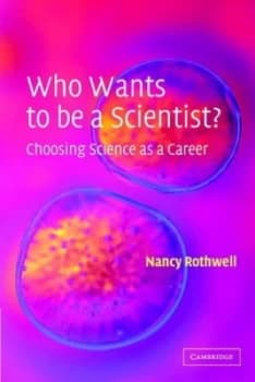 Image of Who Wants to Be a Scientist by Nancy Rothwell Paperback