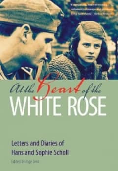 Image of At the Heart of the White Rose by Hans Scholl Book