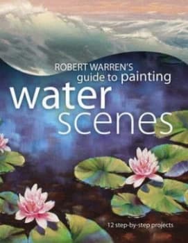 Image of Robert Warrens Guide to Painting Water Scenes by Robert Warren Paperback