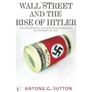 Image of Wall Street and the Rise of Hitler: The Astonishing True Story of the American Financiers Who Bankrolled the Nazis by Antony...