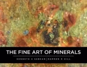 Image of The Fine Art Of Minerals by Kenneth Sabean