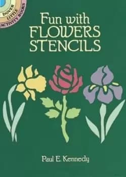 Image of Fun with Flowers Stencils by Paul E. Kennedy