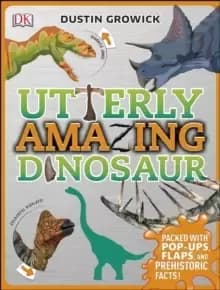 Image of Utterly Amazing Dinosaur : Packed with Pop-ups, Flaps, and Prehistoric Facts!