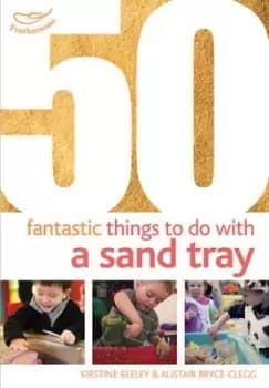 Image of 50 fantastic things to do with a sand tray by Kirstine Beeley