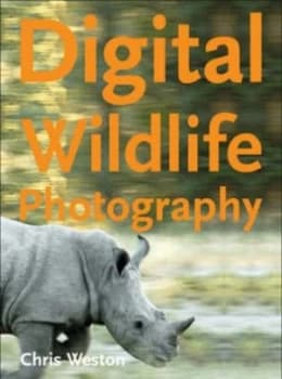 Image of Digital Wildlife Photography by Chris Weston Paperback