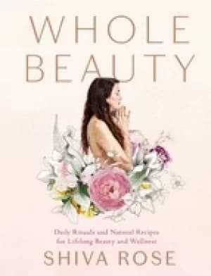 Image of whole beauty daily rituals and natural recipes for lifelong beauty