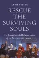 Image of rescue the surviving souls the great jewish refugee crisis of the seventeen