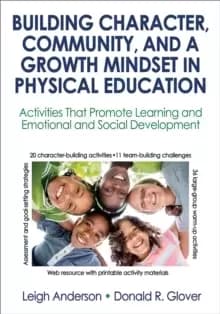 Image of Building Character, Community, and a Growth Mindset in Physical Education : Activities That Promote Learning and Emotional and Social Development