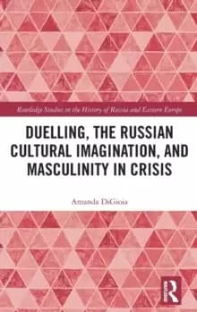 Image of Duelling, the Russian Cultural Imagination, and Masculinity in Crisis