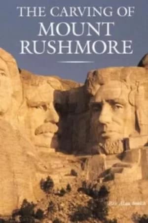 Image of The Carving of Mount Rushmore by Rex Alan Smith