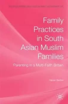 Image of Family Practices in South Asian Muslim Families by H. Becher