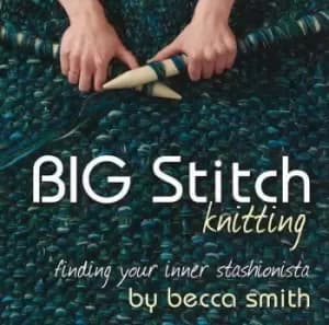 Image of Big Stitch Knitting by Becca Smith