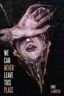 Image of we can never leave this place