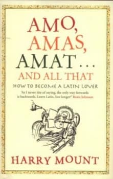 Image of Amo Amas Amat - and All That by Harry Mount Hardback